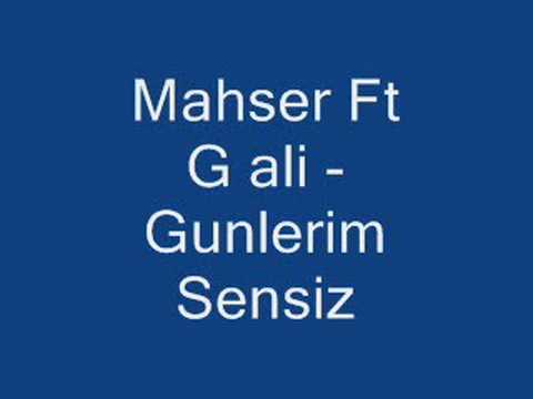 Mahser Ft G ali - Gunlerim Sensiz
