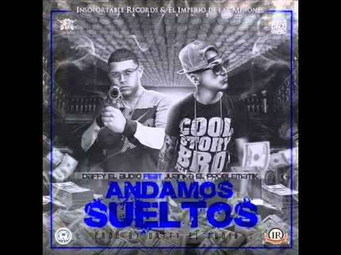 Daffy "El Audio" Ft. Juanka "El Problematik" -  Andamos Suelto