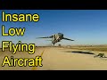 Insane Low Flying Aircraft Low Passes Low Flying Jets Crazy Military Pilots