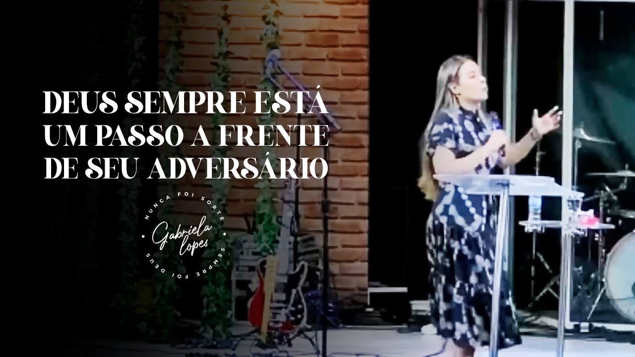 DEUS SEMPRE ESTÁ A UM PASSO A FRENTE DE SEU ADVERSÁRIO! - Miss. Gabriela Lopes | Pregação