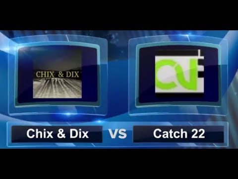 Chix & Dix vs Catch 22 - 6/4/17