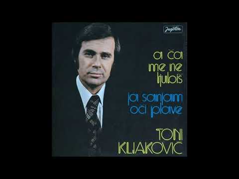 TONI KLJAKOVIĆ - A ča me ne ljubiš