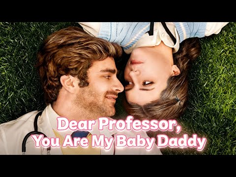 【Dear Professor, You Are My Baby Daddy】丨Binge-watch New #reelshorts #drama