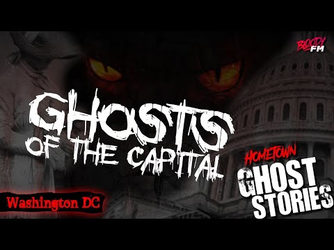 Ghosts of the Capital | Washington D.C.