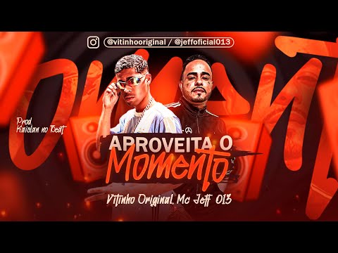 APROVEITA O MOMENTO - VITINHO ORIGINAL, MC JEFF 013 (Prod. Kaislan No Beat) #bregafunk