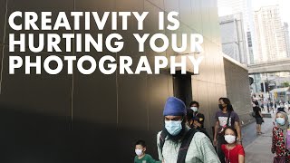 How "Creativity" is Hurting you as a Photographer