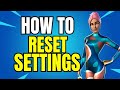 How To Reset Fortnite Game Settings