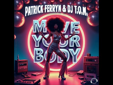 Patrick Ferryn & DJ T.O.M. - Move Your Body