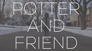 Potter and Friend - Dante Bowe ft. Jesse Cline