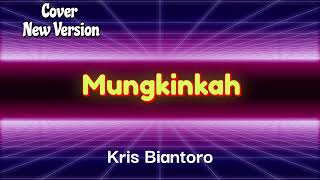 Download lagu Mungkinkah _ Kris Biantoro _ Cover _ New Version mp3