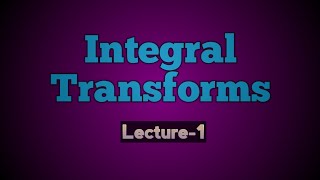 lntegral Transforms (Lecture-1): Fourier sine integral & Fourier cosine integral