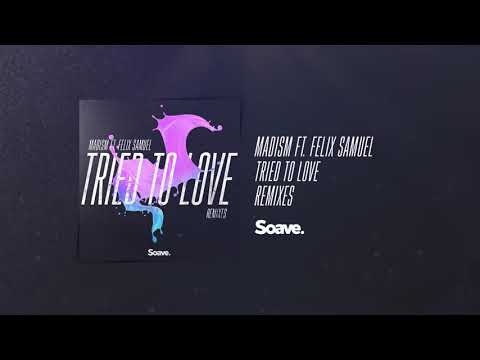 Madism & Felix Samuel - Tried To Love (Sam Halabi Remix)