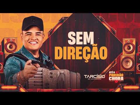 SEM DIREÇÃO - Tarcísio do Acordeon (Até o Paredão Chora)