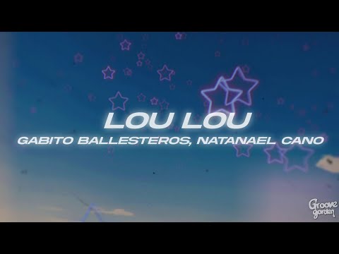 Gabito Ballesteros, Natanael Cano - LOU LOU 🔥 (Lyrics/Letra)
