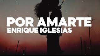Por Amarte - Enrique Iglesias - Letra