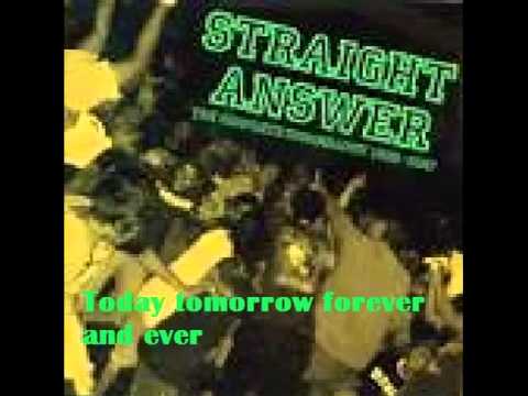 Straight Answer -  Today tomorrow forever and ever