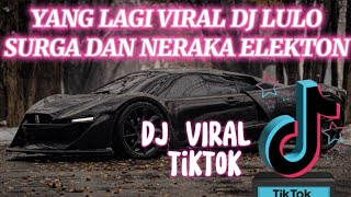 Download lagu INI YANG LAGI VIRAL DI TIK TOK LAGU SURGA DAN NERAKA || DJ LULO ELEKTON SURGA DAN NERAKA mp3