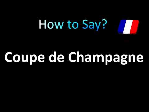 How to Pronounce Coupe de Champagne (Glass of Champagne) in French
