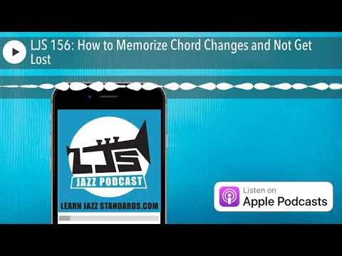 LJS 156: How to Memorize Chord Changes and Not Get Lost
