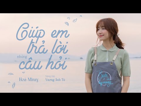 Giúp em trả lời những câu hỏi | Hòa Minzy khiến con tim thổn thức với giọng hát ngọt ngào
