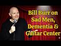 Bill Burr Stand-Up Comedy: Bill Burr on Sad Men, Dementia & Guitar Center