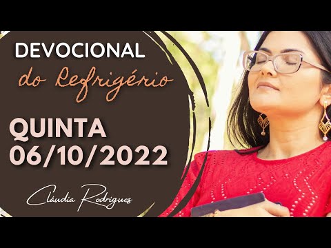 06/10/2022 - Devocional do Refrigério - Reflexão e oração de hoje - Cláudia Rodrigues