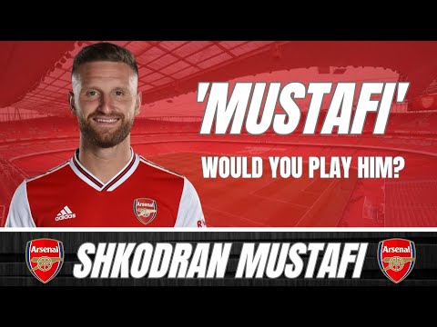 Shkodran Mustafi - What Do We Do With Him Now?