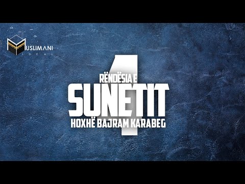| Sfidat e muslimanit praktikues |  #4. Rëndësia e sunetit - Hoxhë Bajram Karabeg