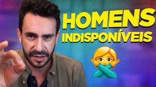 HOMENS INDISPONÍVEIS - O segredo de com agir com eles