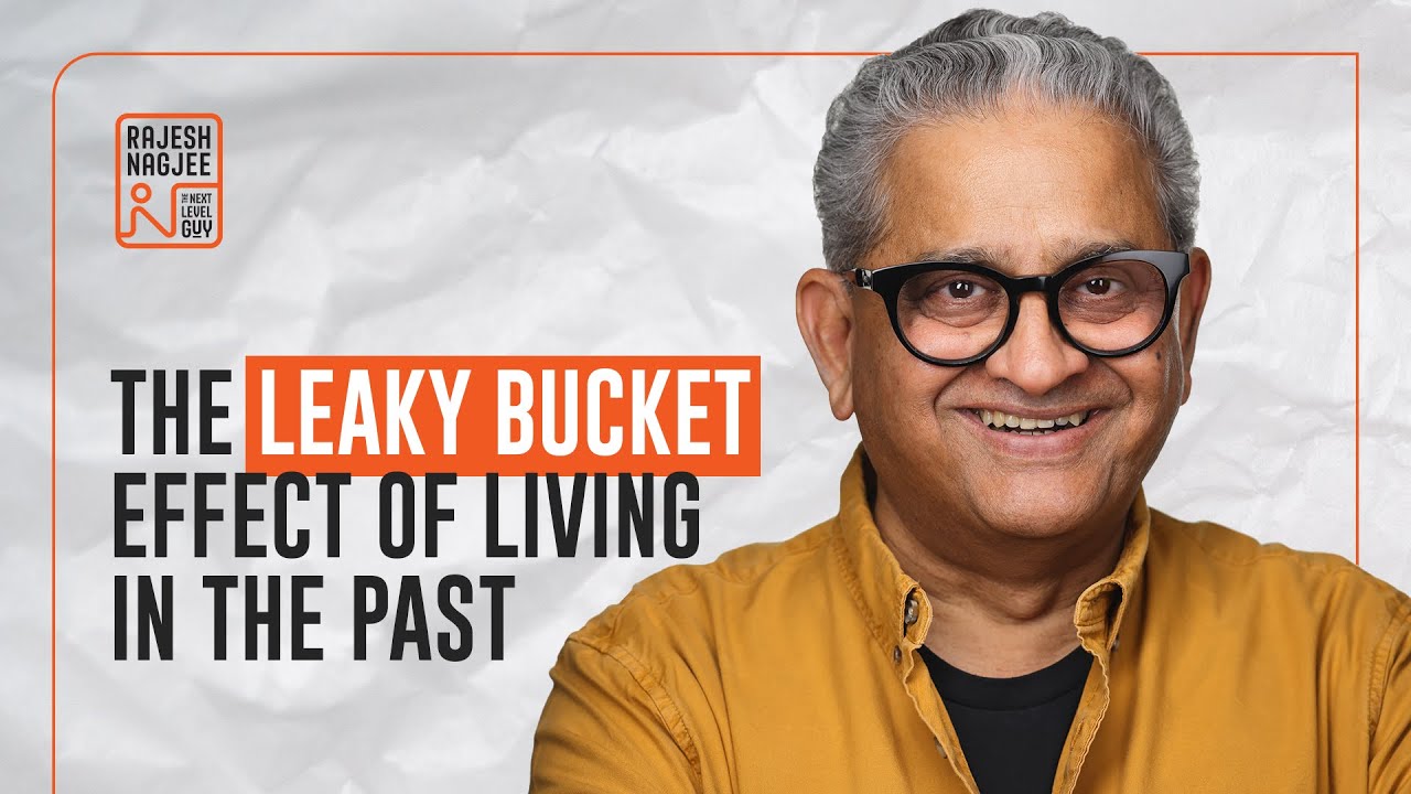 The Leaky Bucket Effect Of Living In The Past