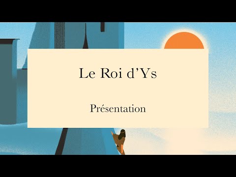 OPÉRA | LE ROI D'YS | Présentation Alain Perroux
