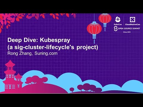 Deep Dive: Kubespray (a sig-cluster-lifecycle's project) - Rong Zhang, Suning.com