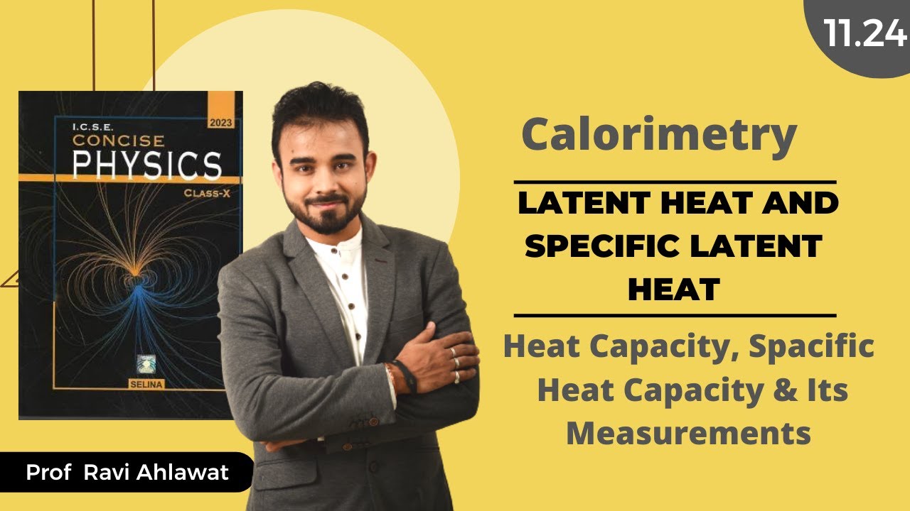 11.24 | Latent Heat and Specific Latent Heat | ICSE 10 Physics | Ravi Ahlawat