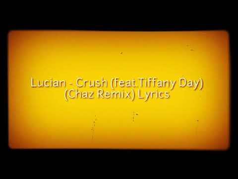 Lucian - Crush (feat. Tiffany Day) (Chaz Remix)Lyrics