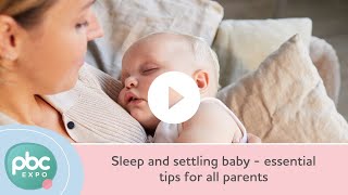 Sleep and settling baby - essential tips for all parents
