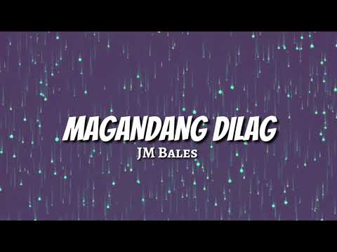 JM Bales -MAGANDANG DILAG (LYRICS)