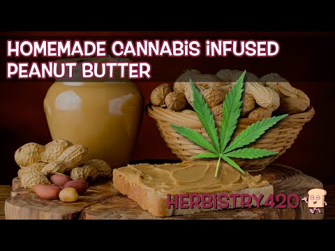 Cannabis Infused Peanut Butter Recipe: 4-Ingredient Guide