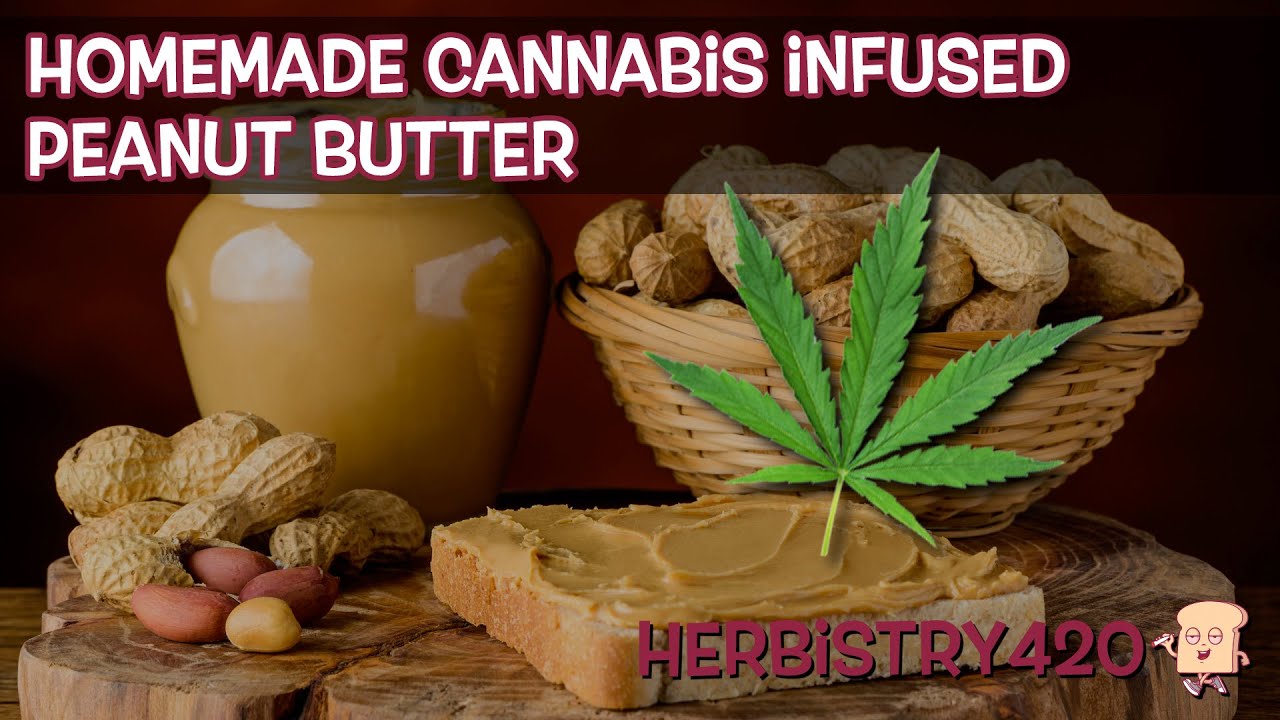 Cannabis Infused Peanut Butter Recipe: 4-Ingredient Guide