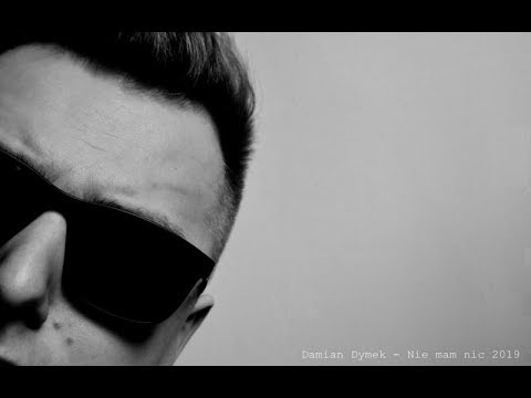 Damian Dymek - Nie Mam Nic