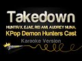 KPop Demon Hunters Cast - Takedown (Karaoke Version)