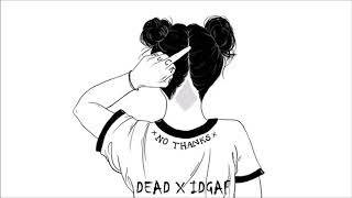 Nightcore - DEAD x IDGAF (Madison Beer &amp; Dua Lipa)