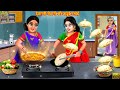 देवरानी जेठानी की जादुई रसोई | Devrani Jethani | Hindi Kahani | Moral St