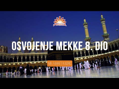 OSVOJENJE MEKKE 8. DIO I Mr. Fahret Kadrić
