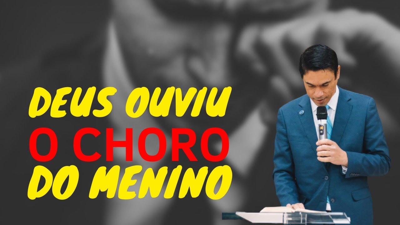 Deus ouviu o Choro do menino | João Áquila | Pregação Evangélica