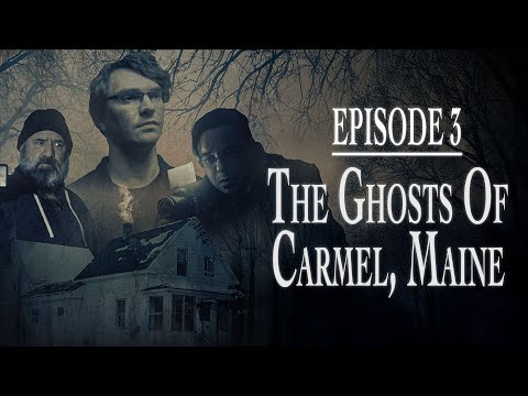 The Ghosts of Carmel, Maine | E3 | Paranormal Documentary