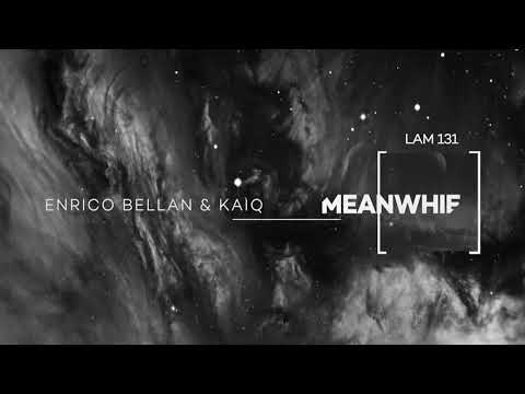 Enrico Bellan & Kaiq - Meanwhie