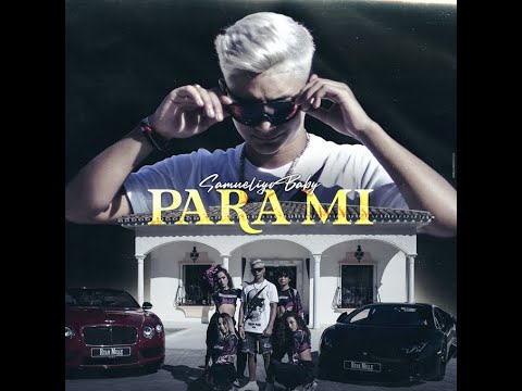 SAMUELIYO BABY - PARA MI (VIDEOCLIP)