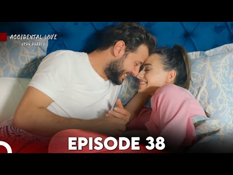 Accidental Love in Urdu Dubbed Episode 38