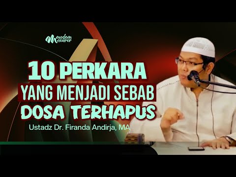 10 PERKARA MENJADI SEBAB DOSA TERHAPUS - Ustadz Dr. Firanda Andirja, MA