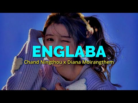 ENGLABA Lyrics by Chand Ningthou x Diana Moirangthem (prod. by Satyajit Athokpam)